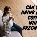Can You Drink Decaf Coffee While Pregnant?